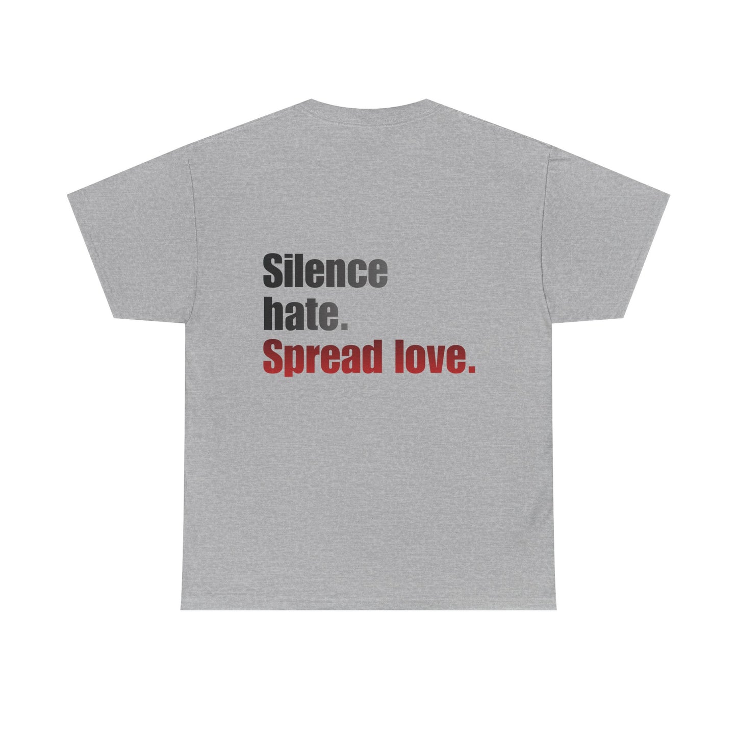 Love Loud T-Shirt — "Silence Hate. Spread Love." Inspirational Graphic Tee