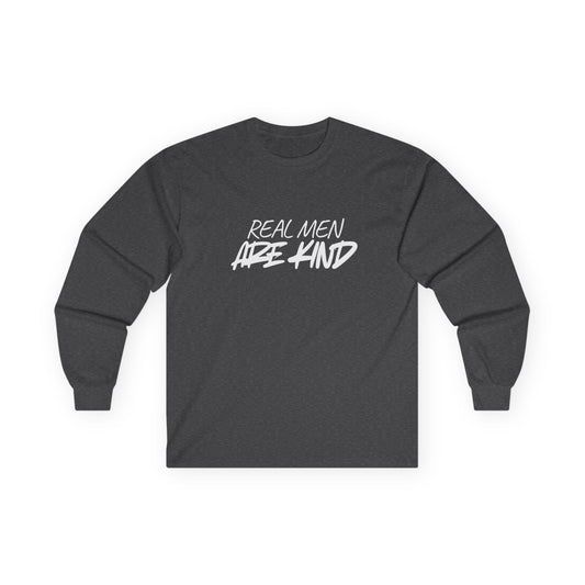 "Real Men Are Kind"- Long Sleeve Tee