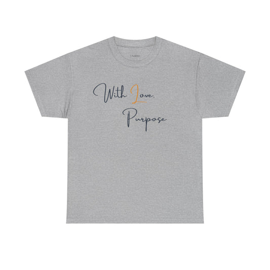 'With Love, Purpose- Unisex Heavy Cotton Tee