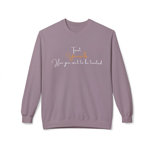 Treat Yourself how you want to be Treated - Cozy, Unisex Fleece Crewneck Sweatshirt