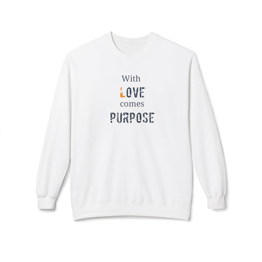With Love comes Purpose, Inspirational Crewneck Sweatshirt