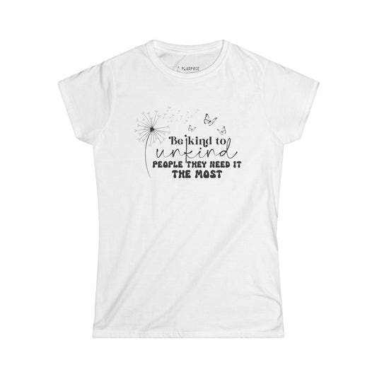 Be Kind to Unkind People - Women's Tee