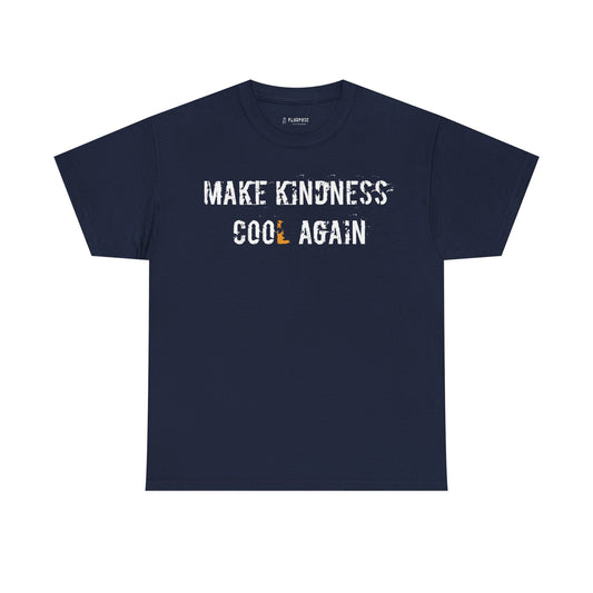 "Make Kindness Cool Again"- Unisex Heavy Cotton Tee