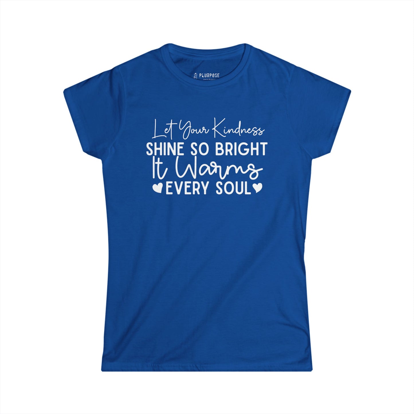 "Let Your Kindness Shine so Bright" - Inspirational Women's Softstyle Tee