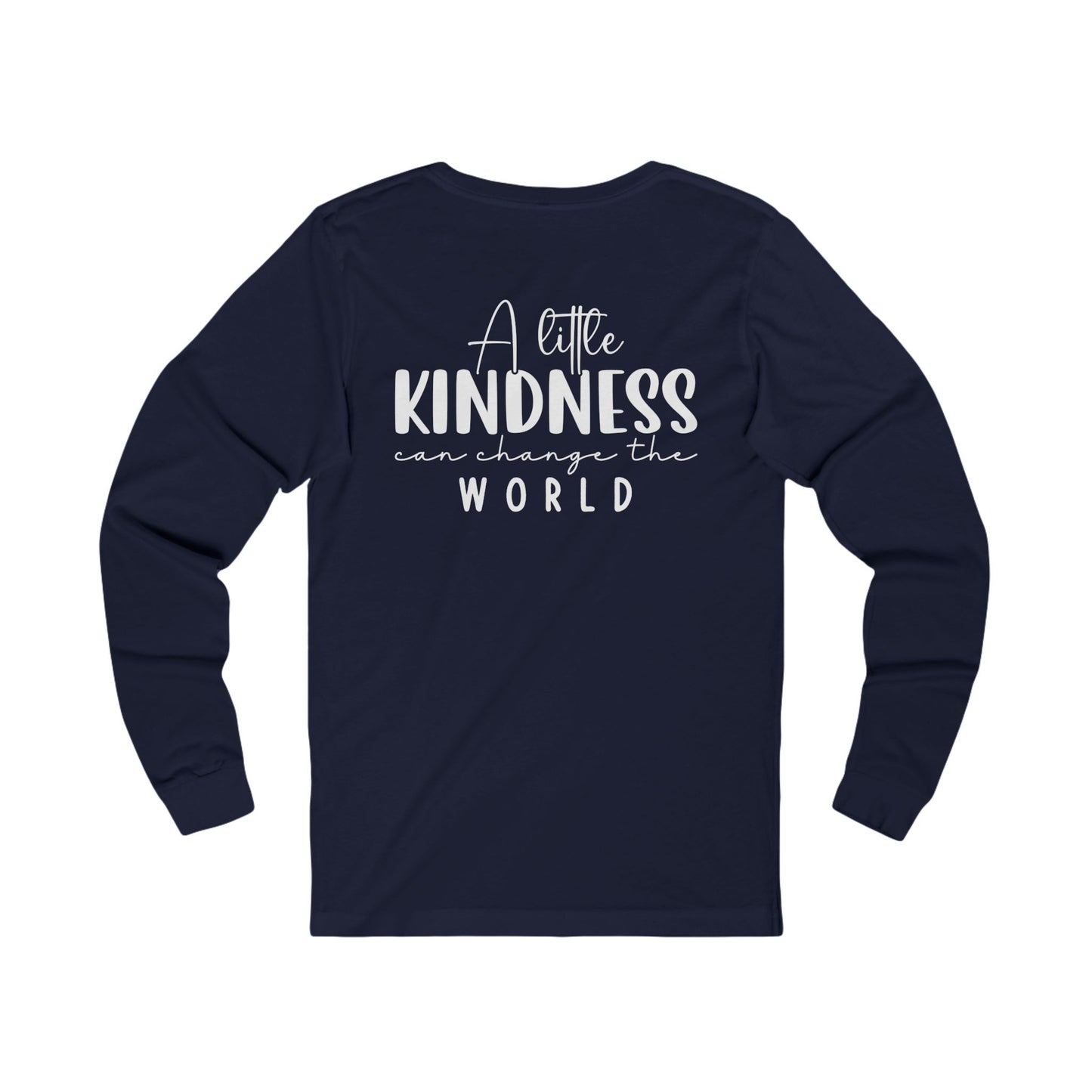 A Little Kindness Can Change the World - Long Sleeve Tee