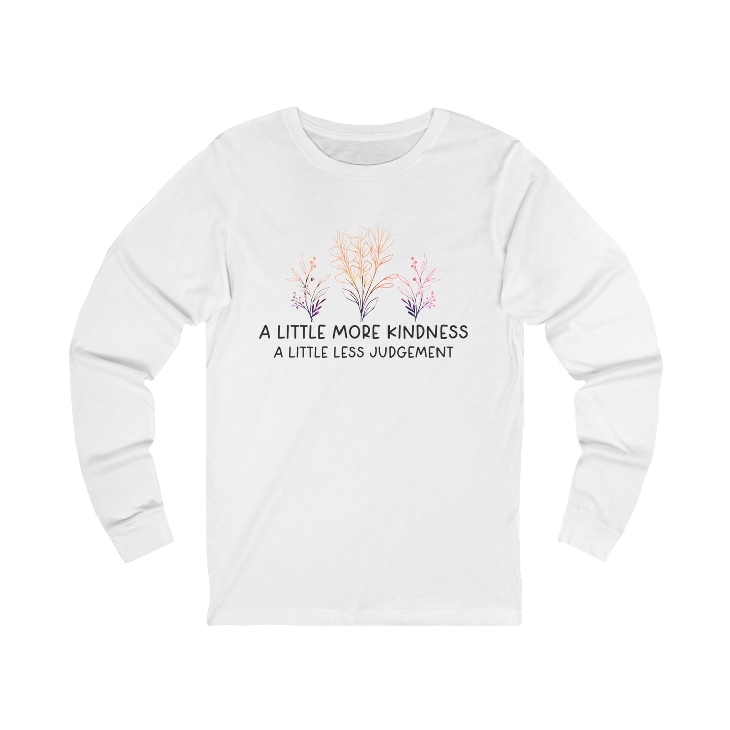 More Kindness, Less Judgement - Long Sleeve Tee