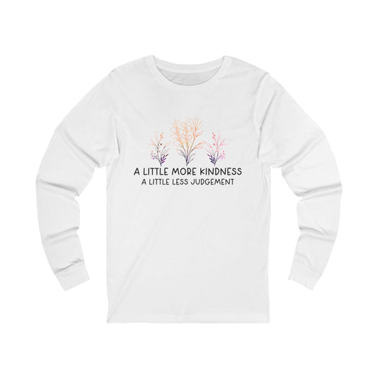 More Kindness, Less Judgement - Long Sleeve Tee