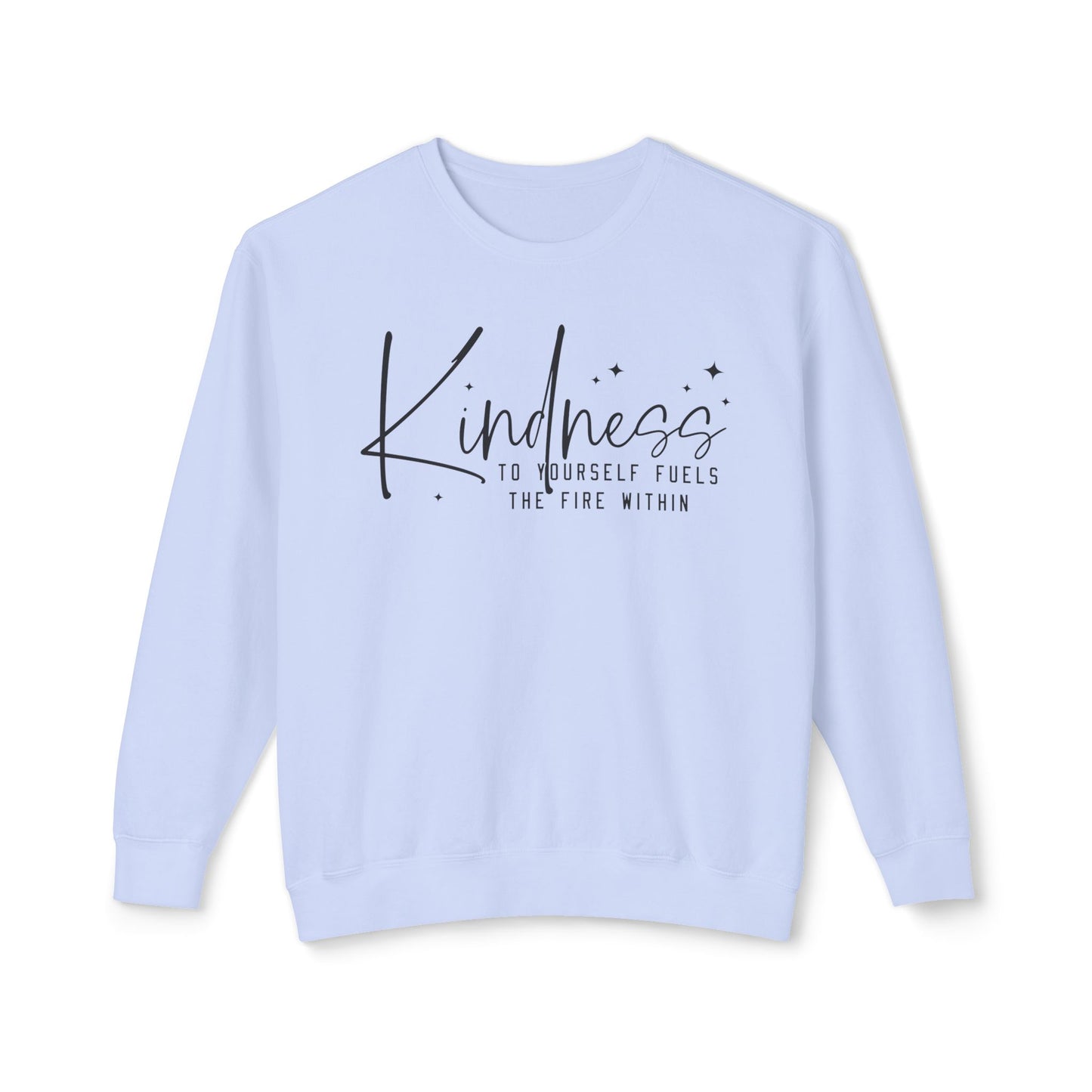 Kindness to Yourself Fuels the Fire Within - Crewneck Sweatshirt
