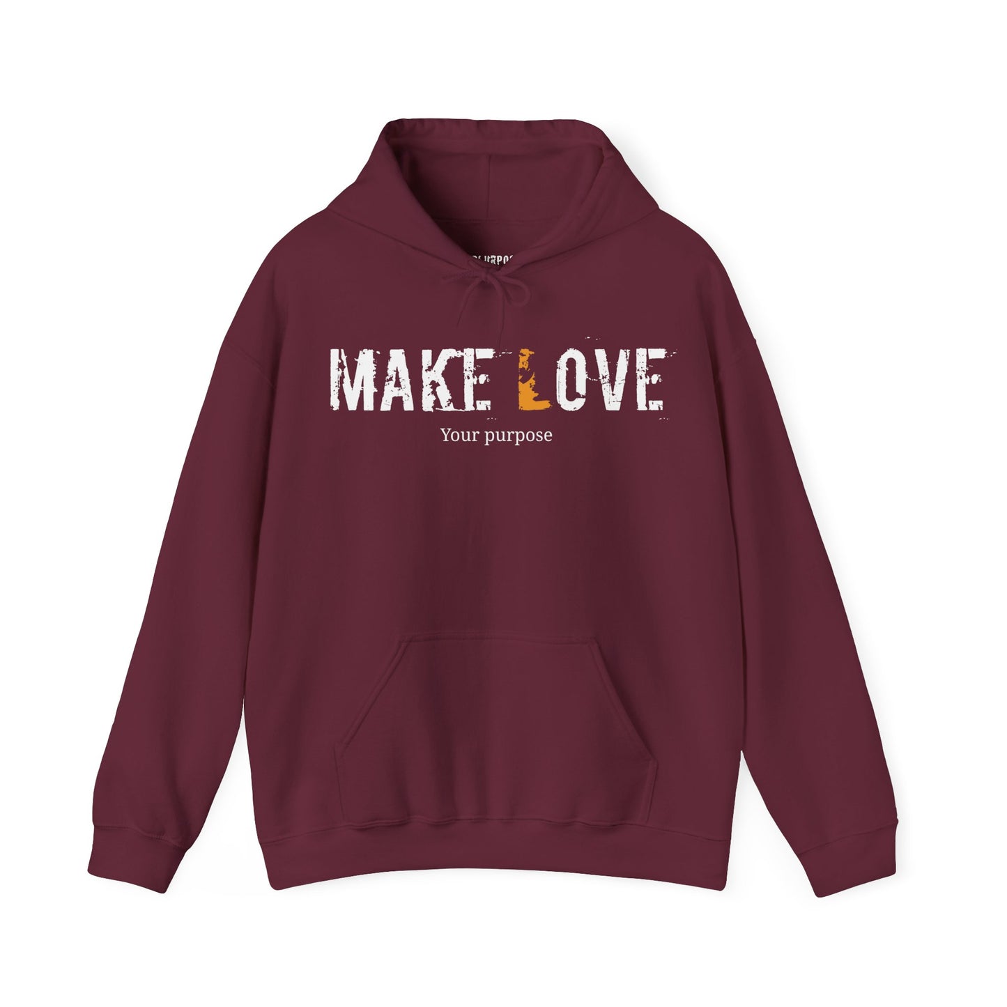 Make Love, your Purpose - Unisex Hooded Sweatshirt