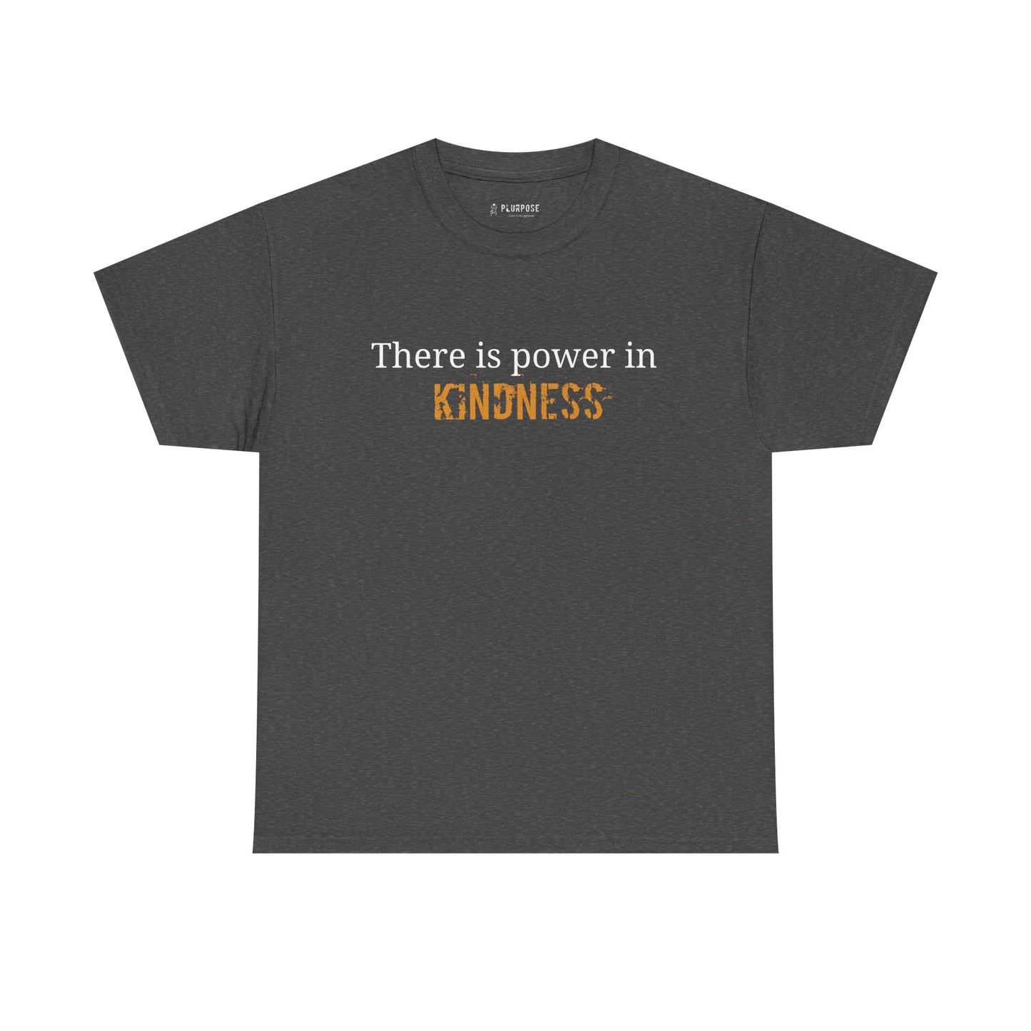"There is Power in Kindness"- Unisex Heavy Cotton Tee