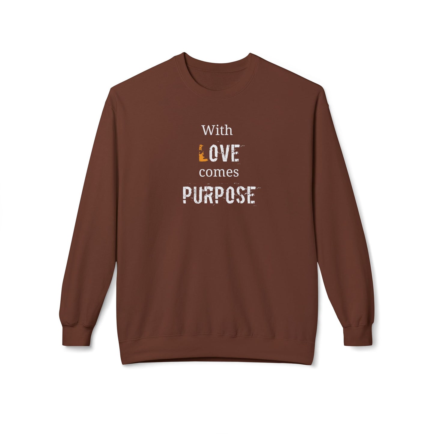 With Love comes Purpose, Inspirational Crewneck Sweatshirt