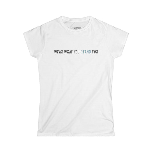Women's Tee — "Wear What You Stand For" Minimalist Inspirational Shirt