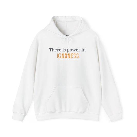 There is Power in Kindness- Inspirational Sweatshirt Hoodie