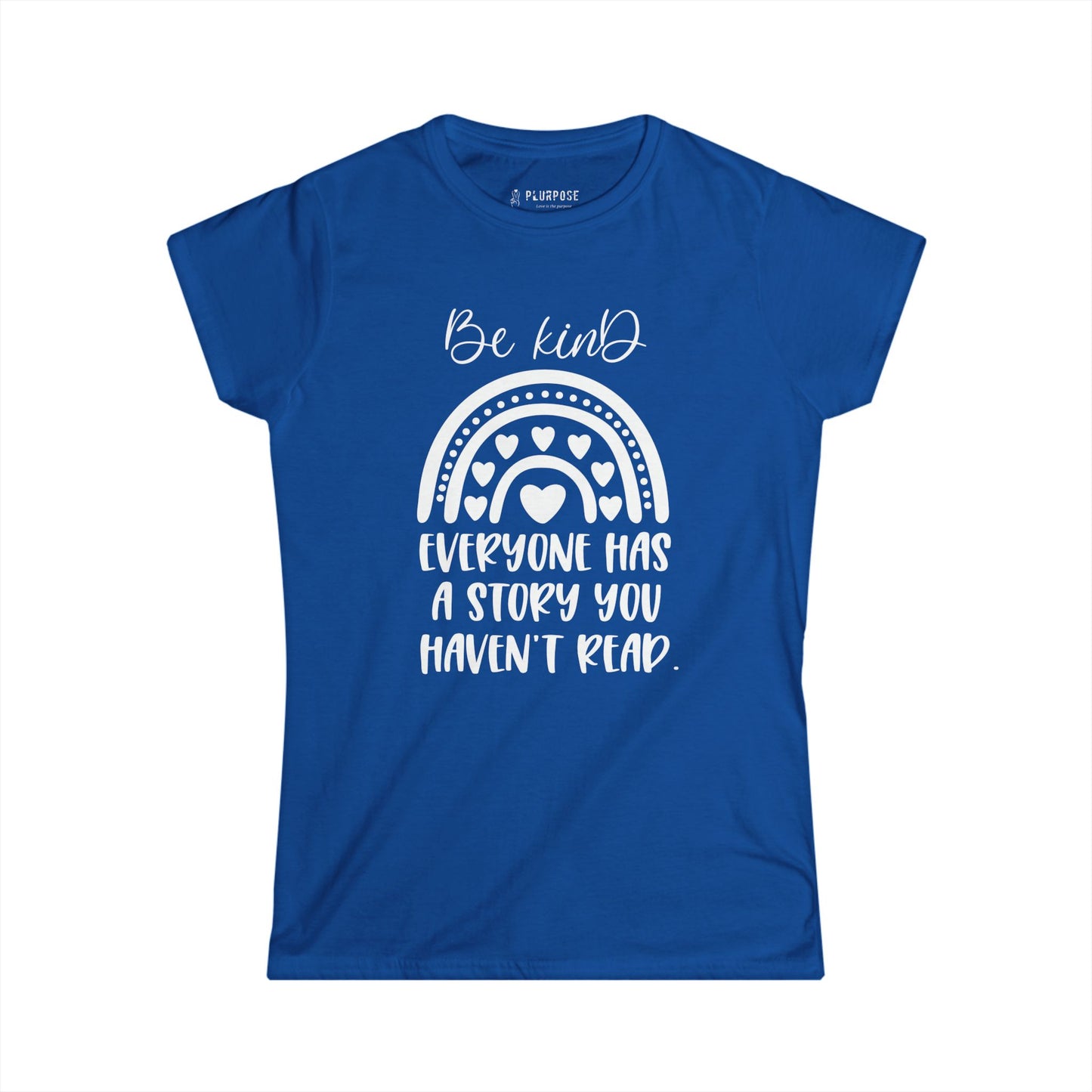 Be Kind, Everyone has Story - Women's Softstyle T-Shirt