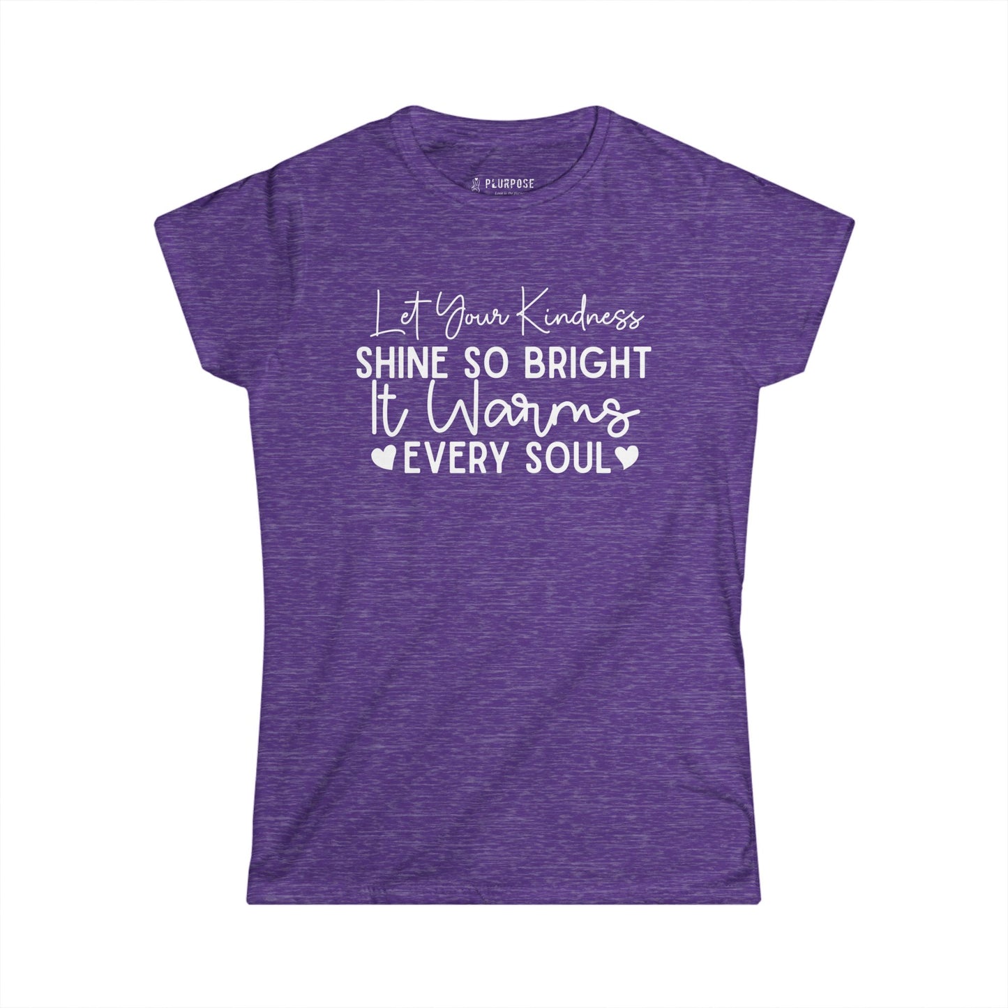 "Let Your Kindness Shine so Bright" - Inspirational Women's Softstyle Tee