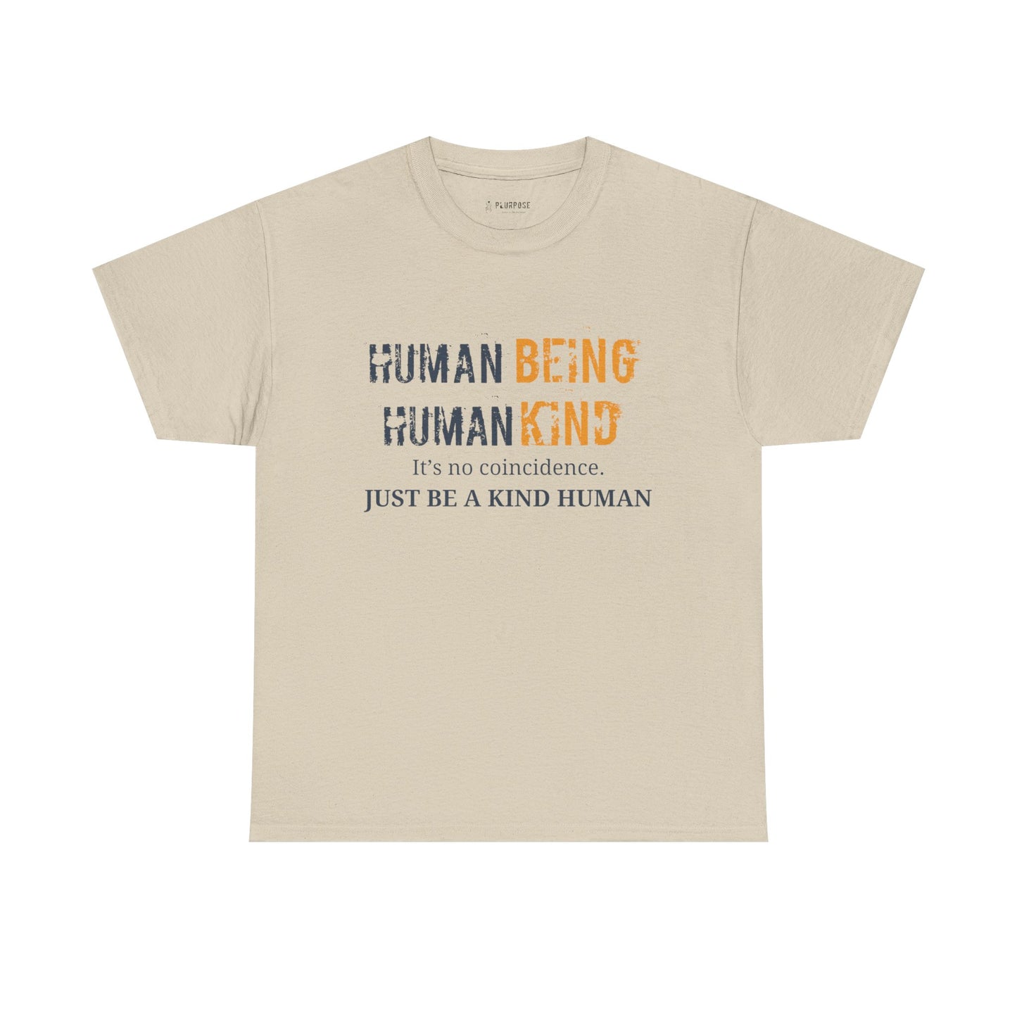 Human Being, Human Kind- Message Shirt- Unisex Heavy Cotton Tee