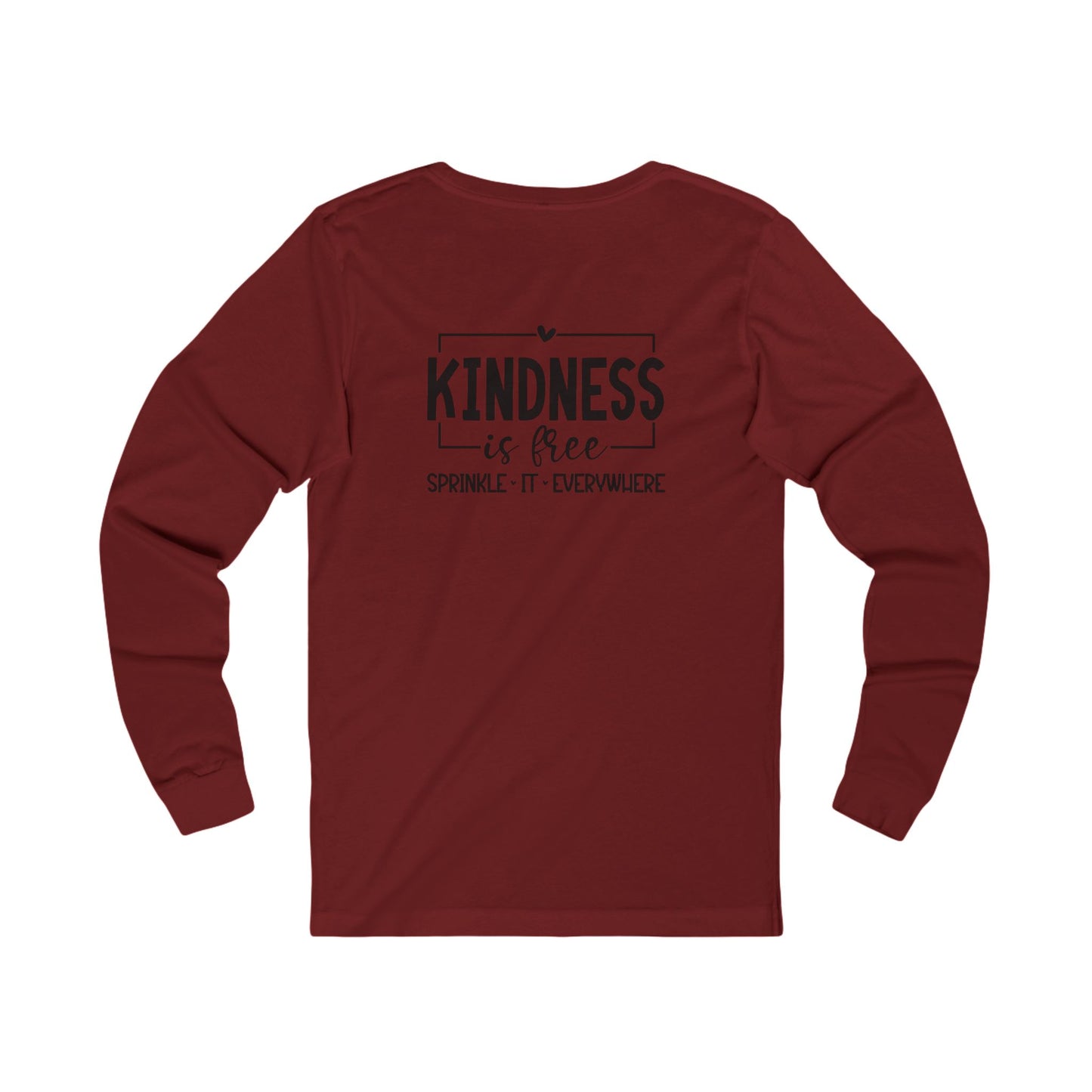 Kindness Is Free, Sprinkle it Everywhere - Long Sleeve Tee