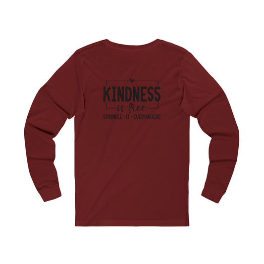 Kindness Is Free, Sprinkle it Everywhere - Long Sleeve Tee