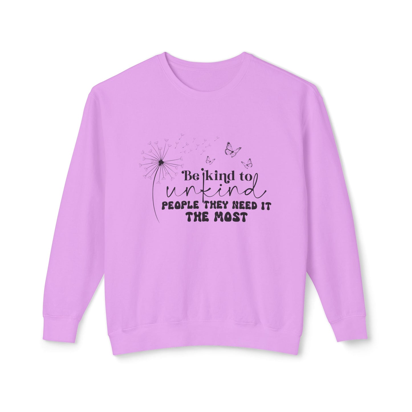 Be Kind to Unkind People Message - Lightweight Sweatshirt