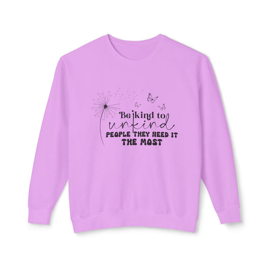 Be Kind to Unkind People Message - Lightweight Sweatshirt