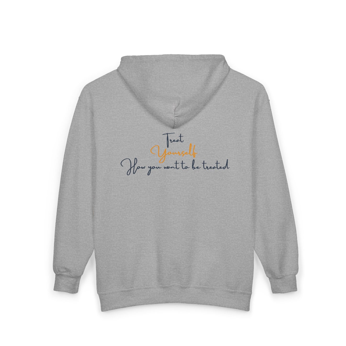 "Treat yourself how you want to be treated" - Unisex Zip Hoodie