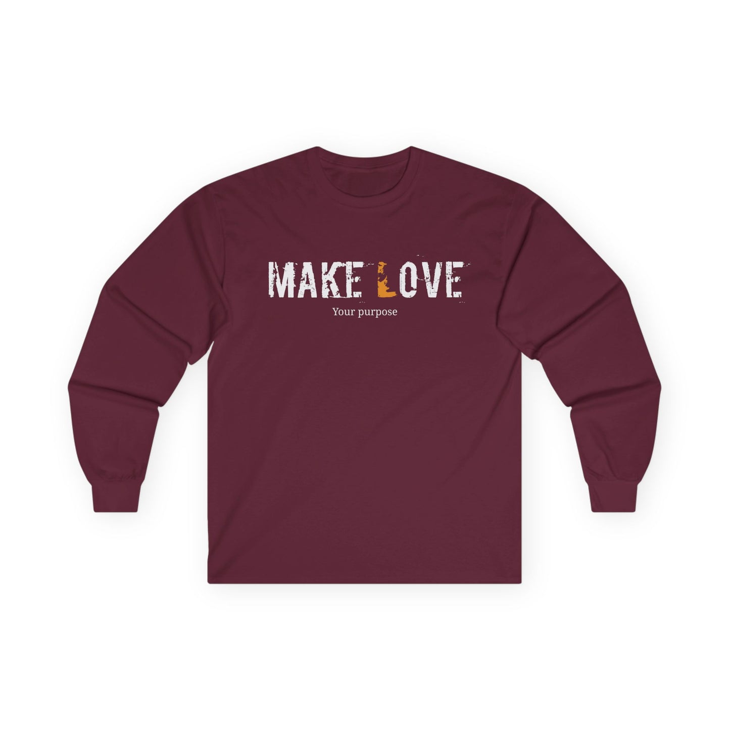 Make Love, your purpose- Unisex Long Sleeve Tee