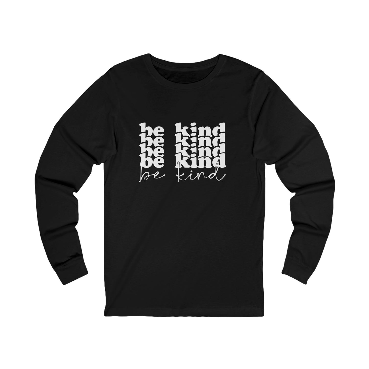 Be Kind -  Long Sleeve Tee, for Kindness Advocates