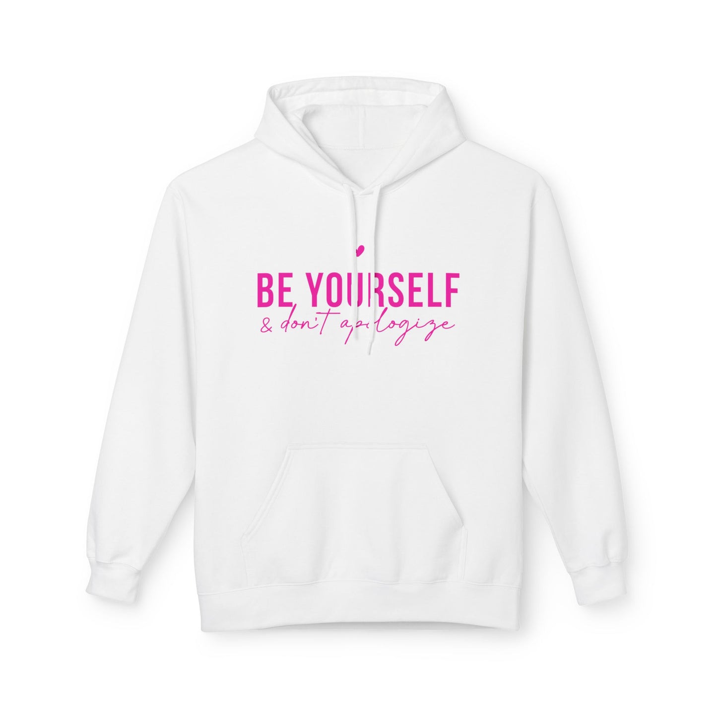 Be Yourself & Don't Apologize - Inspirational Hoodie