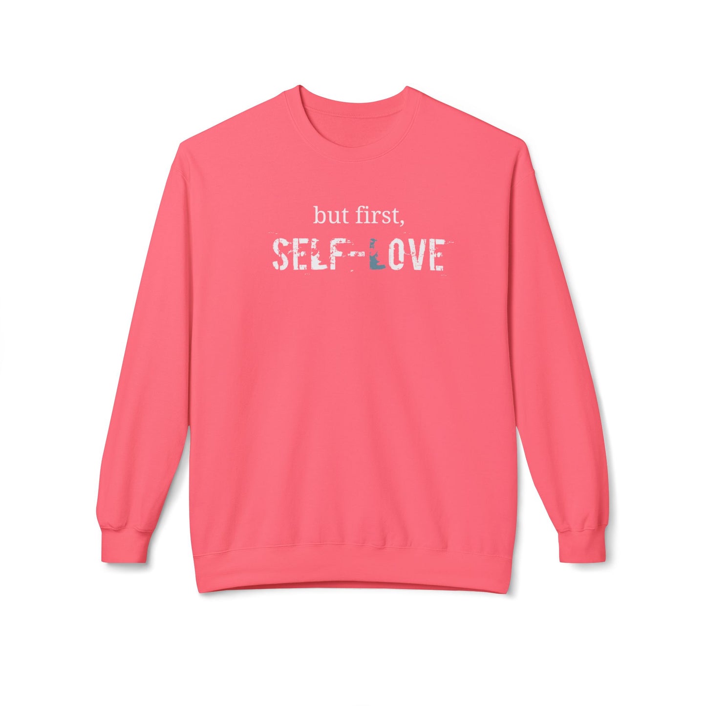 but first, Self-Love- Unisex Crewneck Sweatshirt