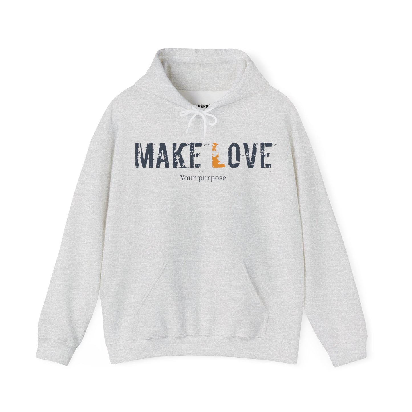 Make Love, your Purpose - Unisex Hooded Sweatshirt