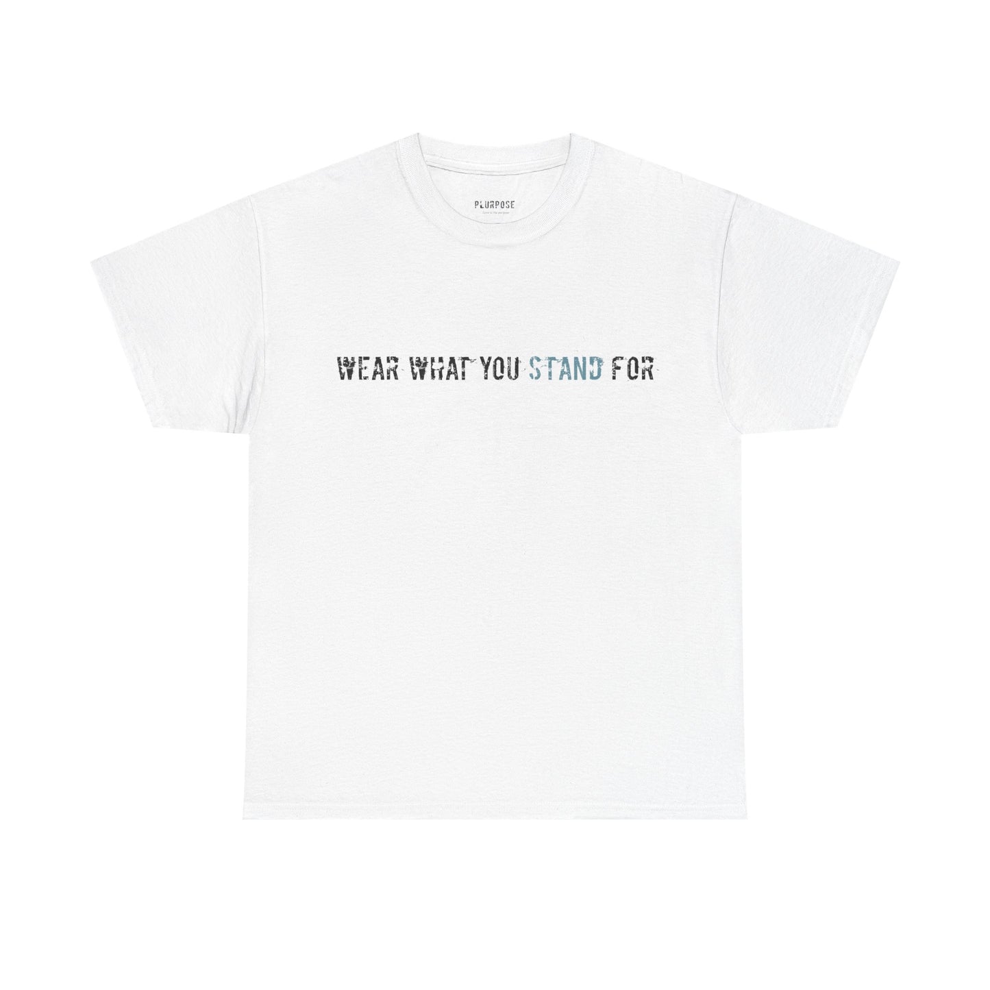 Wear What You Stand For Tee — Minimalist Statement T‑Shirt