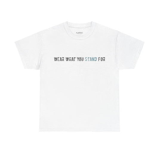 Wear What You Stand For Tee — Minimalist Statement T‑Shirt