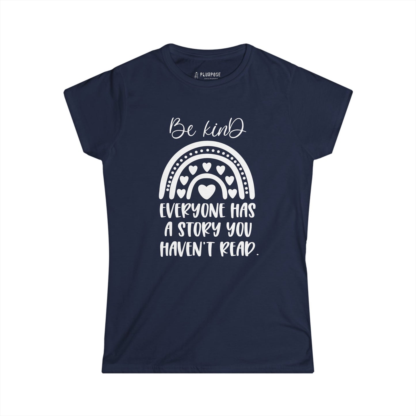 Be Kind, Everyone has Story - Women's Softstyle T-Shirt