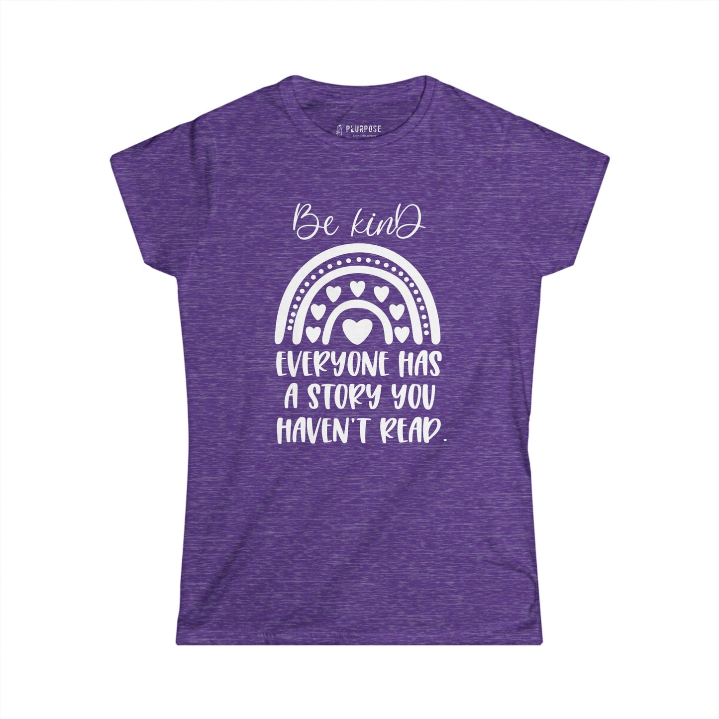 Be Kind, Everyone has Story - Women's Softstyle T-Shirt