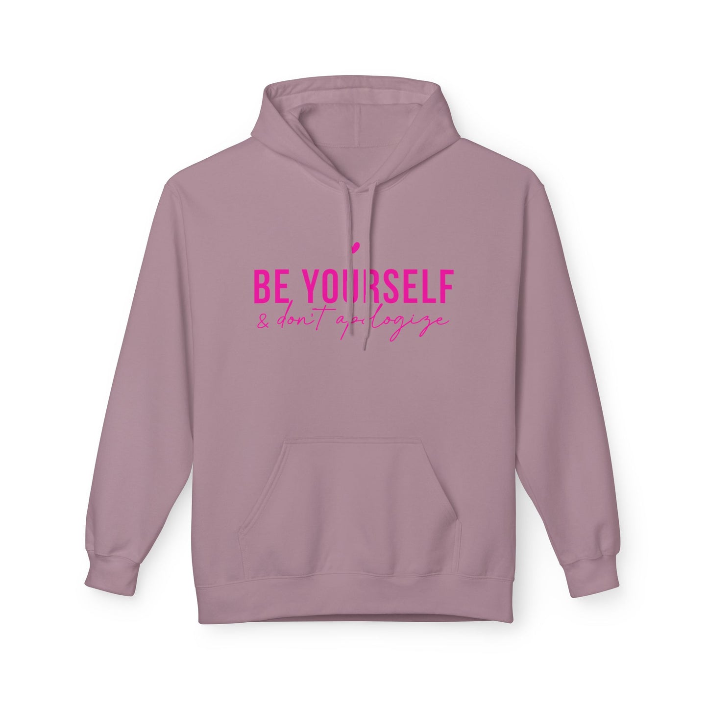 Be Yourself & Don't Apologize - Inspirational Hoodie