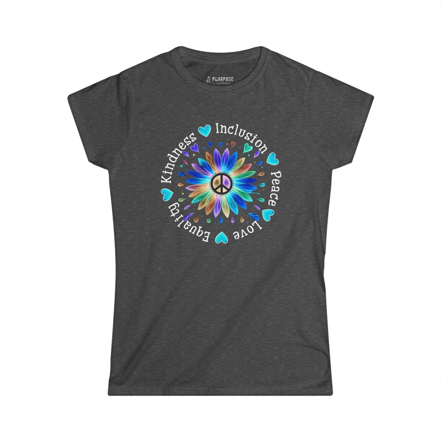 Peace, Love, Equality, Inclusion, Kindness - Women's Inspirational Graphic Tee,