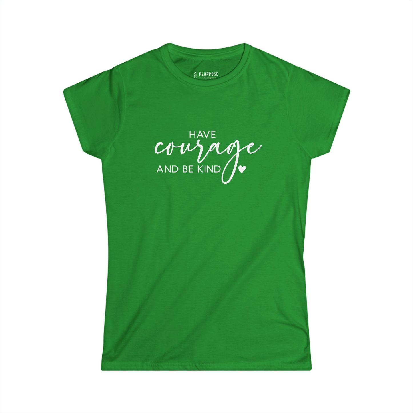 Have Courage & Be Kind - Inspirational Women’s T-shirt