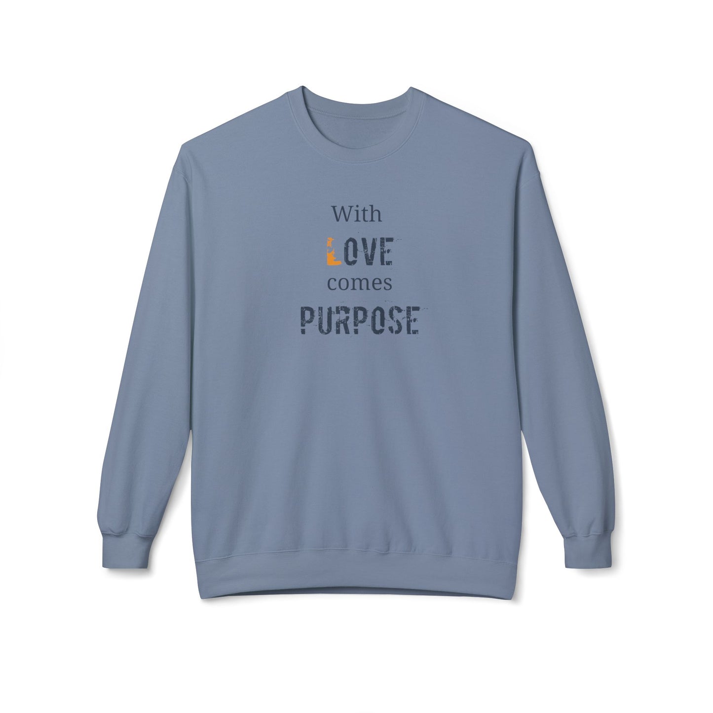 With Love comes Purpose, Inspirational Crewneck Sweatshirt