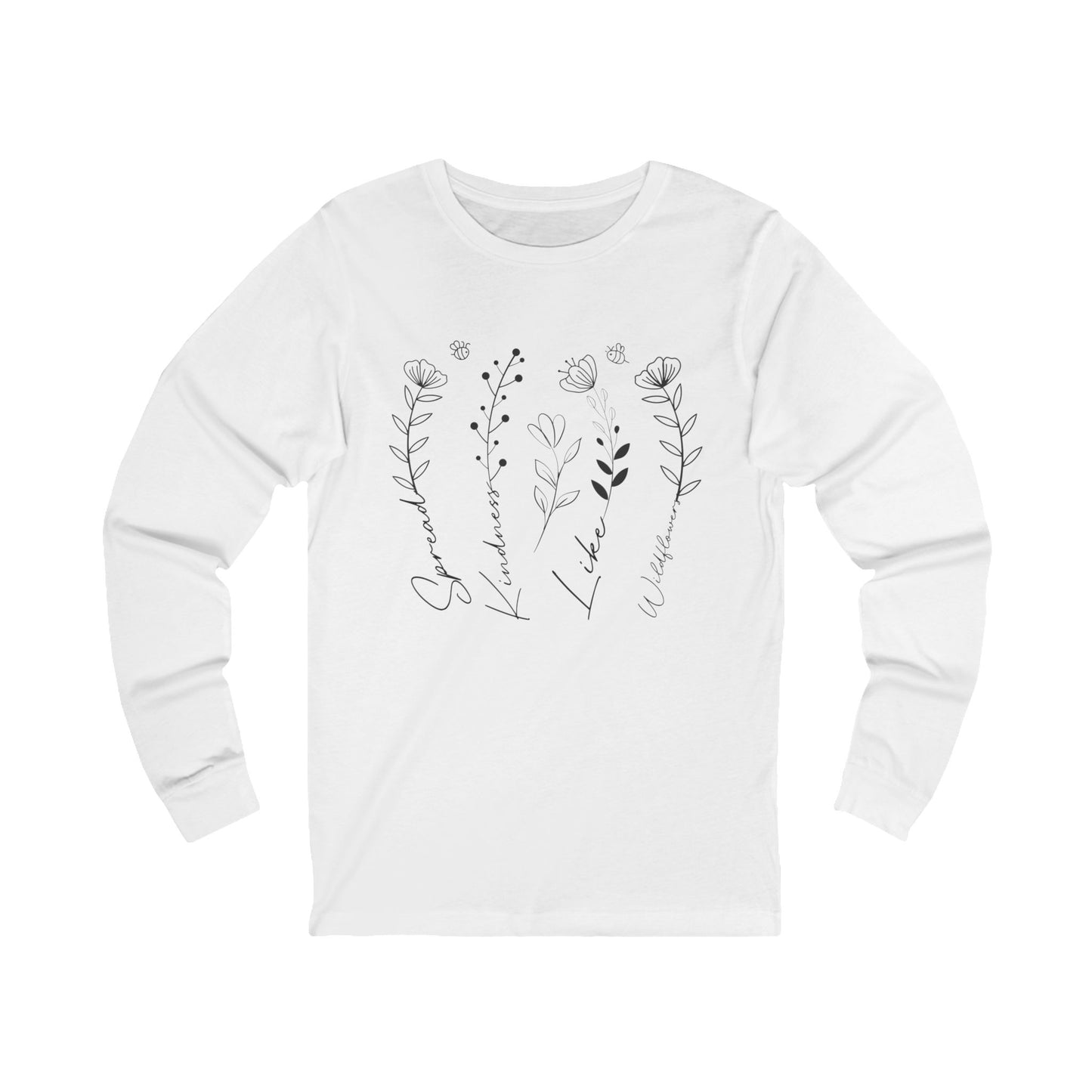 Spread Kindness Like Wildflowers - Floral Design Long Sleeve Tee