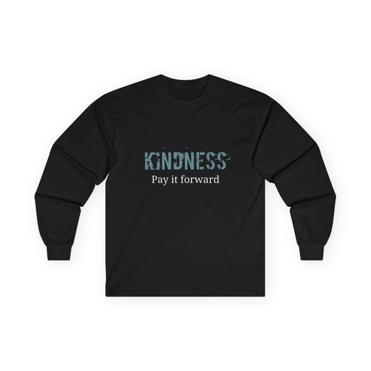 Kindness, Pay it Forward- Unisex Long Sleeve Tee