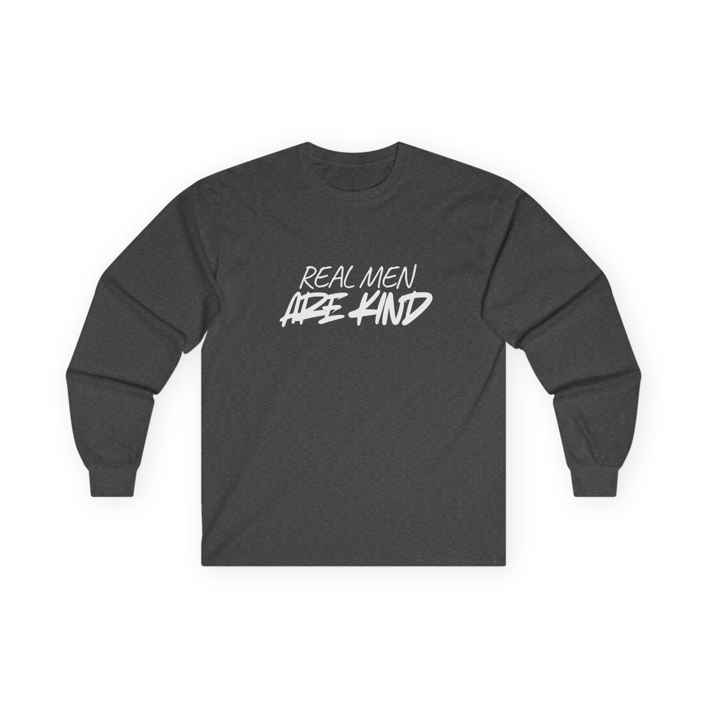 "Real Men Are Kind"- Long Sleeve Tee