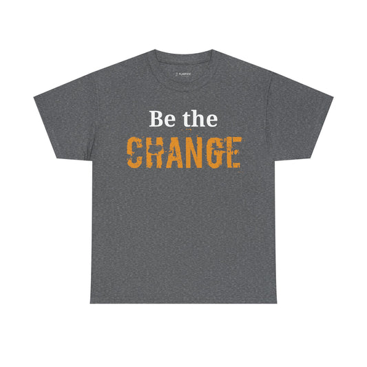 Be the Change- Unisex Heavy Cotton Tee