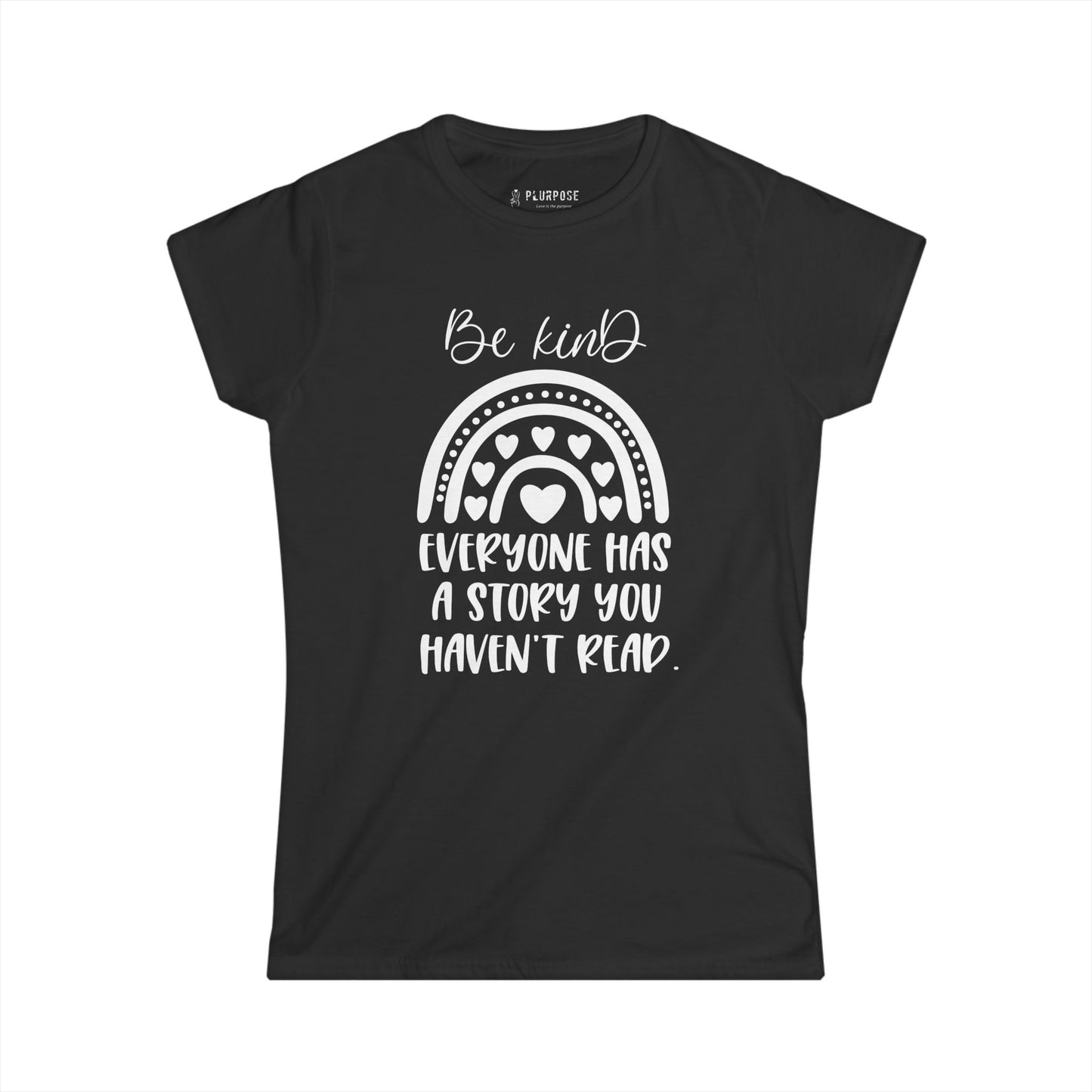 Be Kind, Everyone has Story - Women's Softstyle T-Shirt
