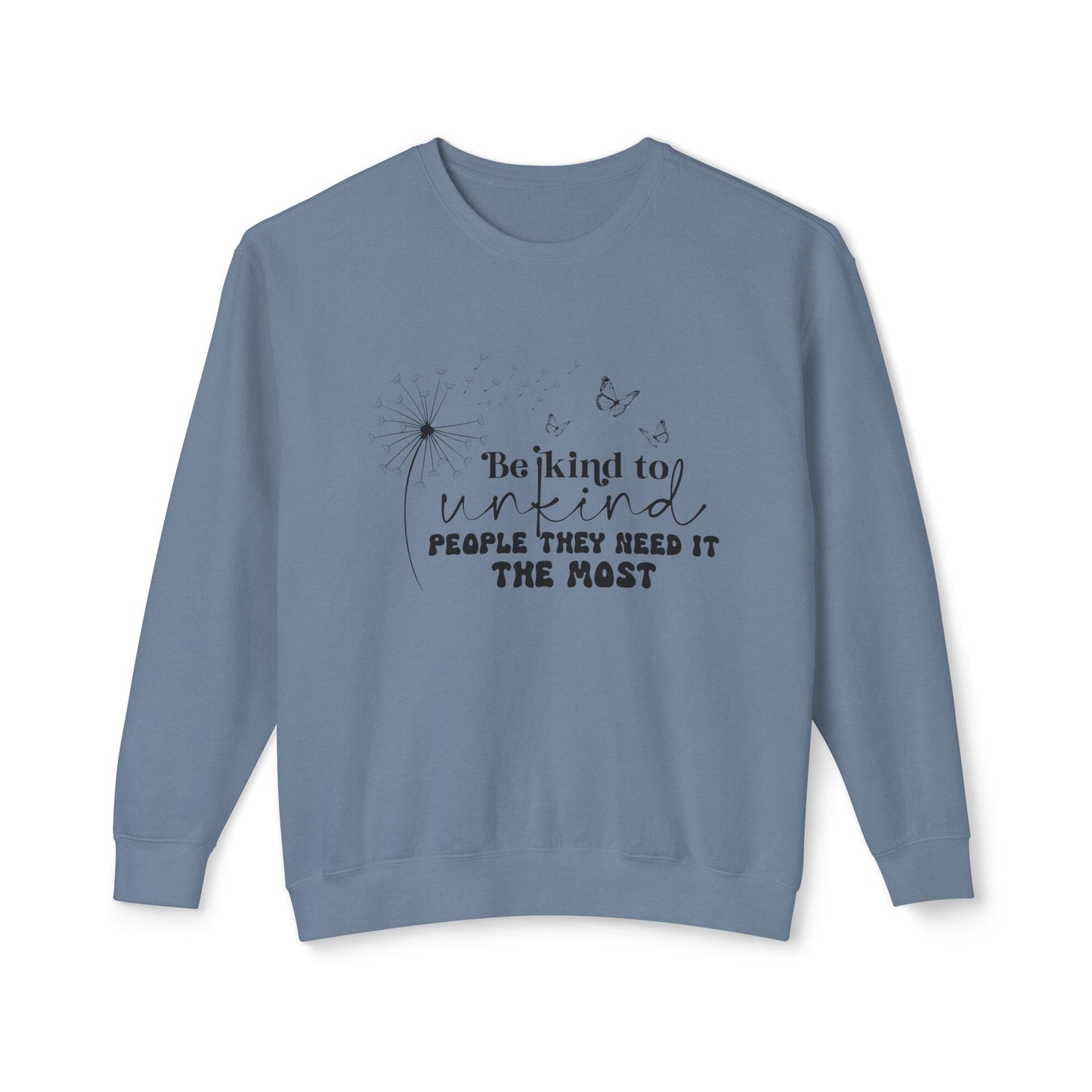 Be Kind to Unkind People Message - Lightweight Sweatshirt