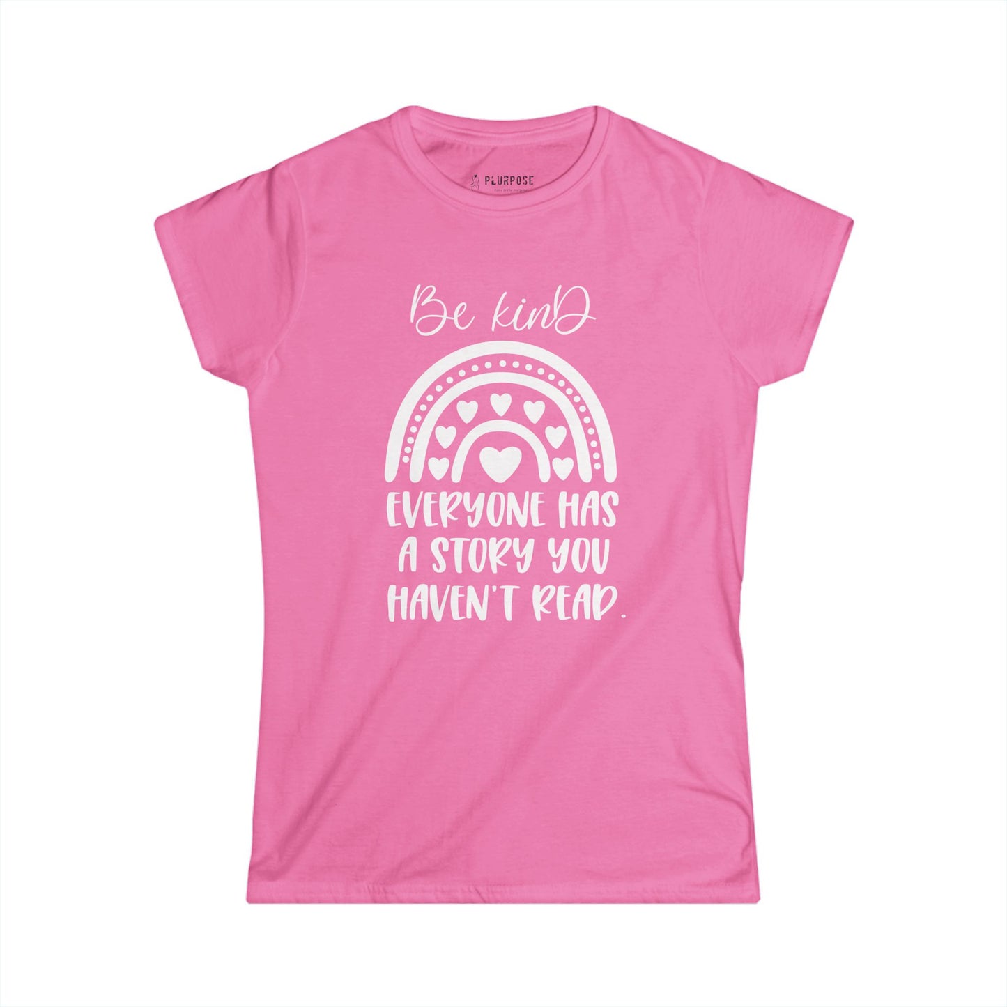 Be Kind, Everyone has Story - Women's Softstyle T-Shirt