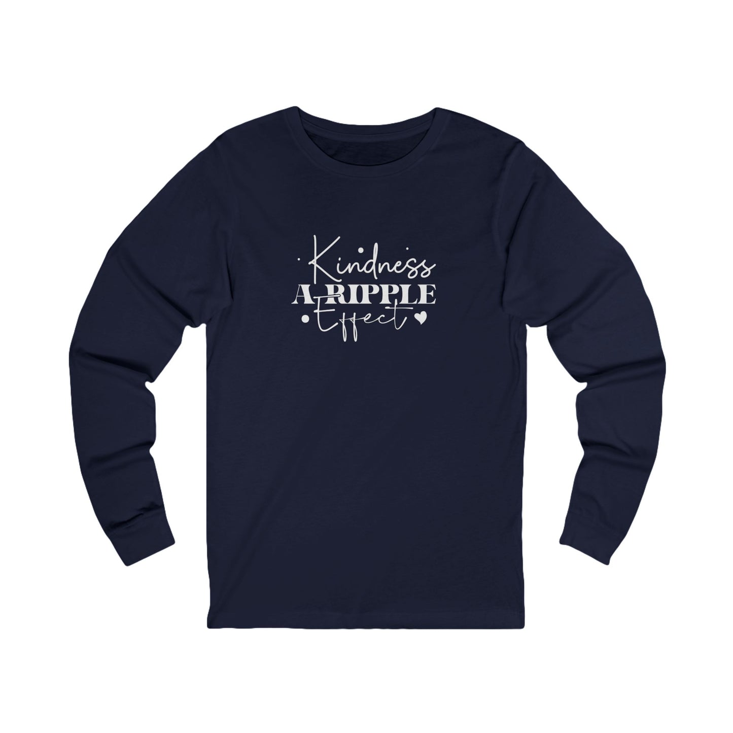Kindness a Ripple Effect- Spreading Positivity - Long Sleeve Tee