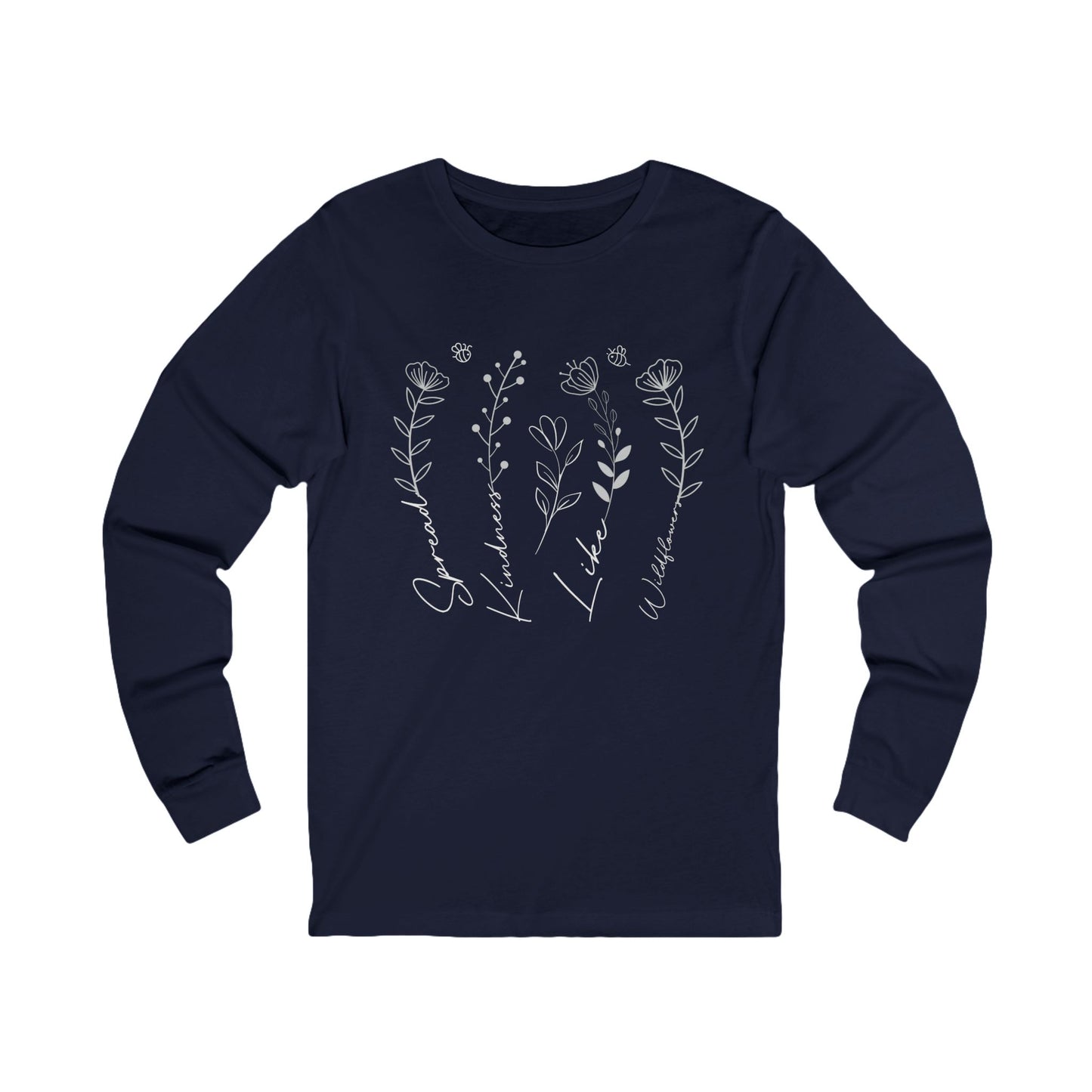 Spread Kindness Like Wildflowers - Floral Design Long Sleeve Tee