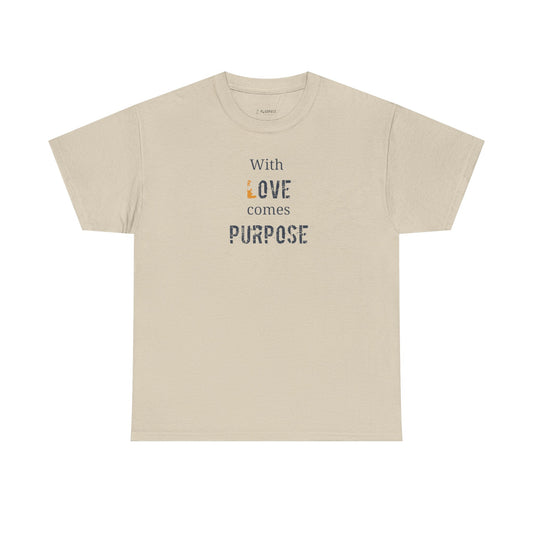 "With Love Comes Purpose" Design - Unisex Heavy Cotton Tee