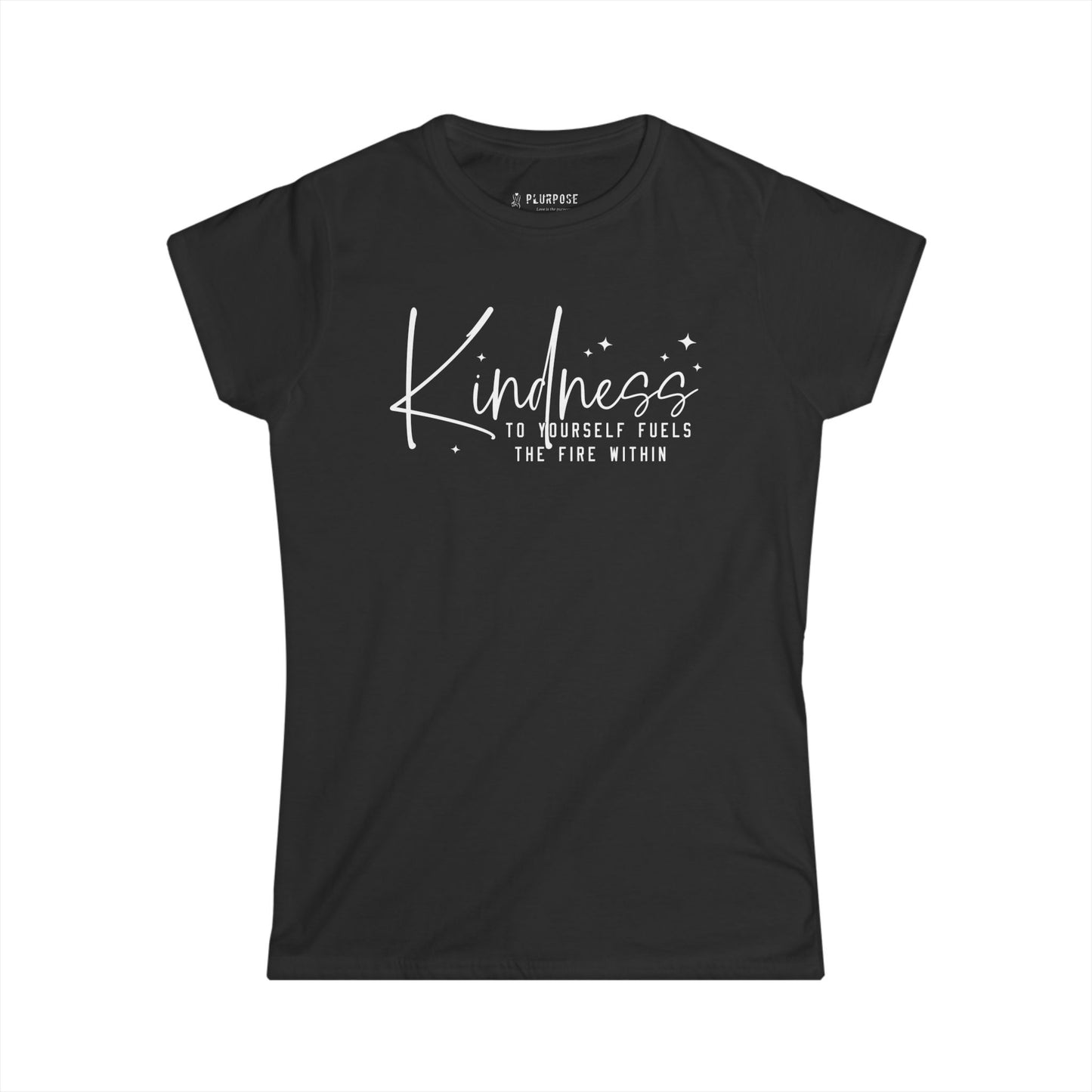 Kindness to Yourself Fuels the Fire Within - Women's Softstyle Tee