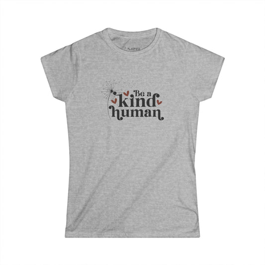 Be a Kind Human Tee - Women's Softstyle Shirt
